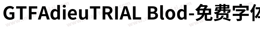 GTFAdieuTRIAL Blod字体转换